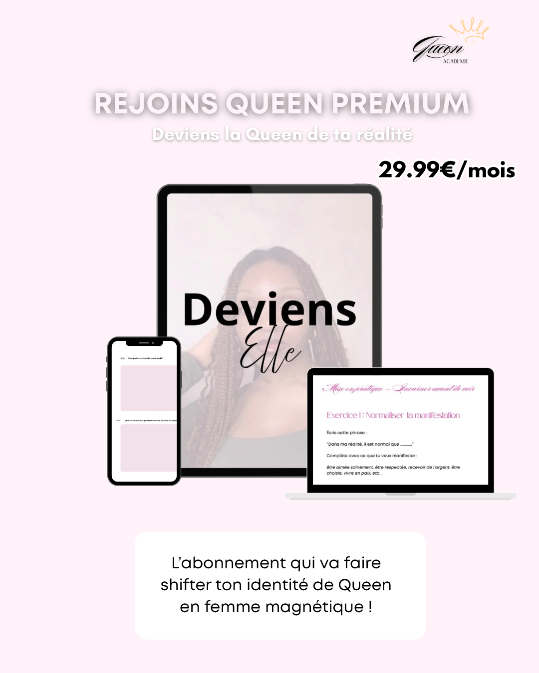 Queen premium-DEVIENS ELLE